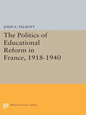 cover image of The Politics of Educational Reform in France, 1918-1940
